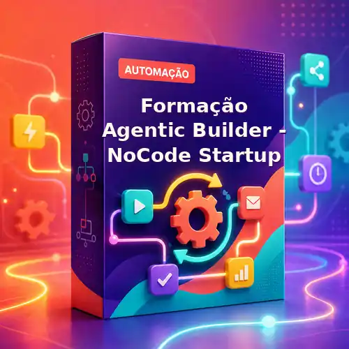 Formação Agentic Builder - NoCode Startup