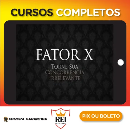 Curso Fator X: Como Tornar Sua Concorrência Irrelevante - Pedro Superti