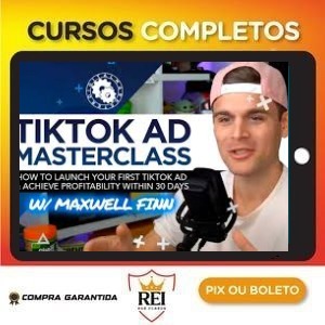 TikTok Ads Masterclass – Maxwell Finn